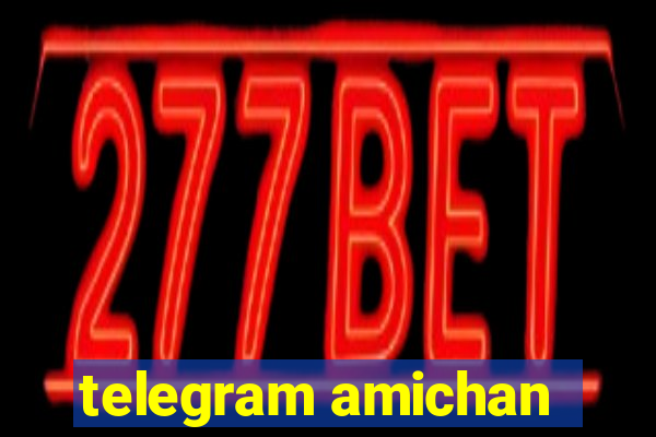 telegram amichan